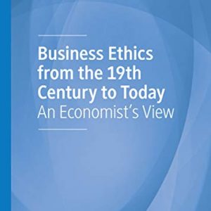 Business Ethics from the 19th Century to Today: An Economist's View - eBook