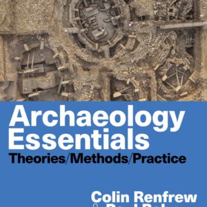 Archaeology Essentials: Theories, Methods, and Practice (4th Edition) - eBook