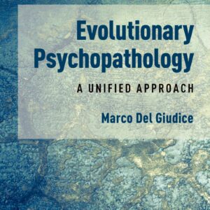 Evolutionary Psychopathology: A Unified Approach (Illustrated Edition) - eBook