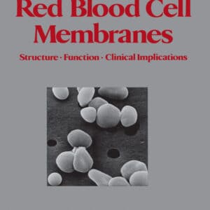 Red Blood Cell Membranes, Structure, Function, Clinical Implications - eBook