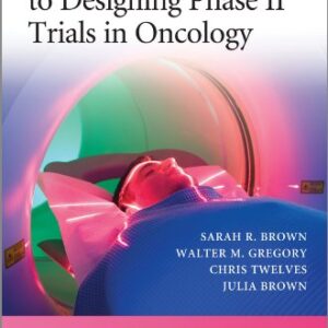 A Practical Guide to Designing Phase II Trials in Oncology - eBook