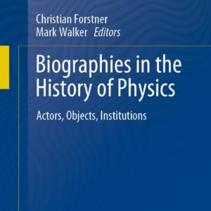 Biographies in the History of Physics: Actors, Objects, Institutions - eBook
