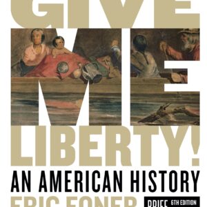Give Me Liberty!: An American History (Vol. 1) (6th Edition-Breif) - eBook