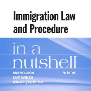 Immigration Law and Procedure in a Nutshell (7th Edition) - eBook