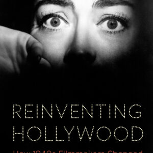 Reinventing Hollywood: How 1940s Filmmakers Changed Movie Storytelling - eBook
