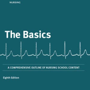 The Basics: A Comprehensive Outline of Nursing School Content (8th Edition) - eBook