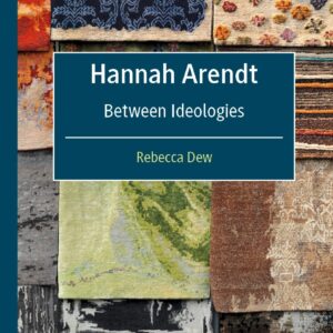 Hannah Arendt: Between Ideologies (International Political Theory) - eBook