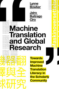 Machine Translation and Global Research: Towards Improved Machine Translation Literacy in the Scholarly Community - eBook