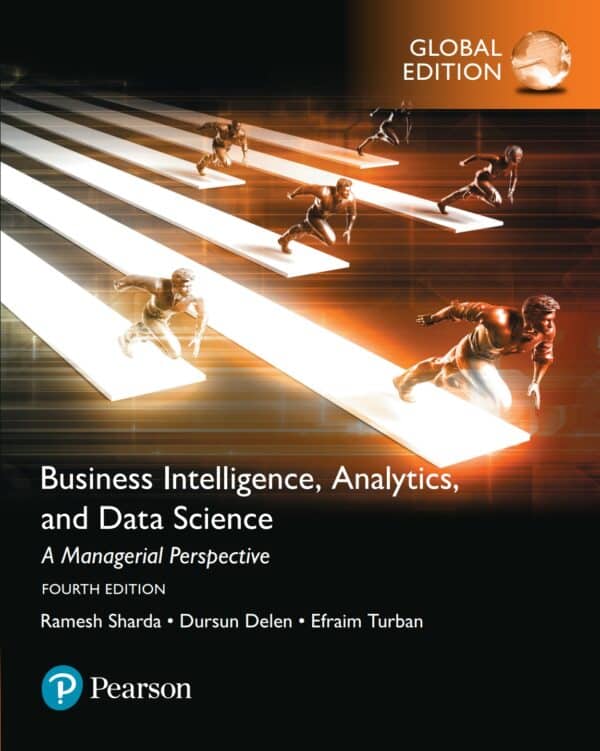 Business Intelligence Analytics and Data Science A Managerial Perspective 4e global