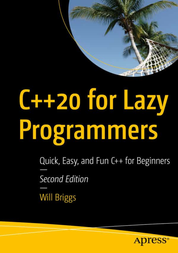C++20 for Lazy Programmers: Quick, Easy and Fun C++ for Beginners (2nd Edition) - eBook