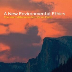 A New Environmental Ethics: The Next Millennium for Life on Earth - eBook
