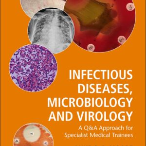 Infectious Diseases, Microbiology and Virology: A Q&A Approach for Specialist Medical Trainees - eBook