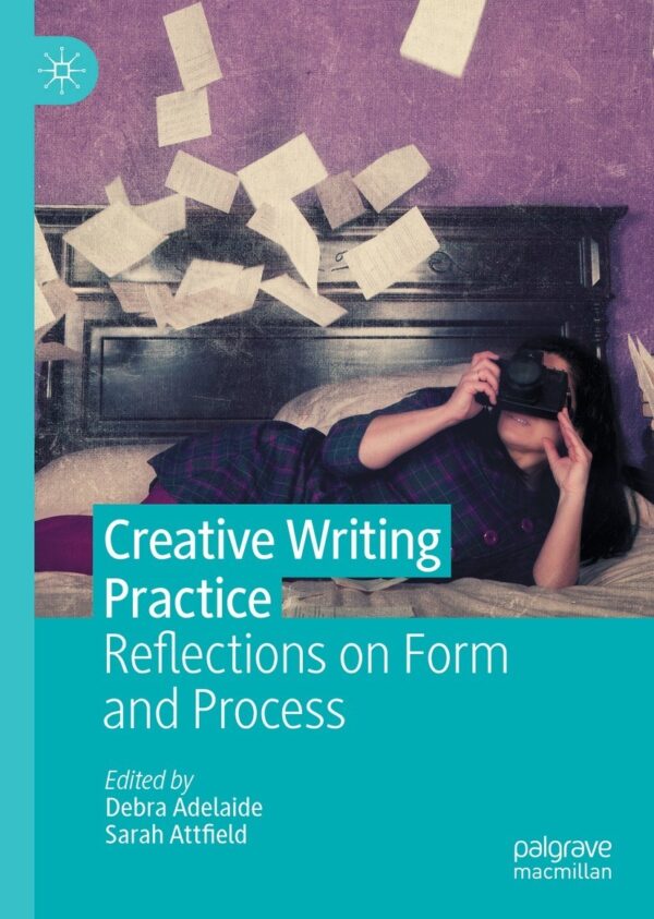 Creative Writing Practice: Reflections on Form and Process - eBook