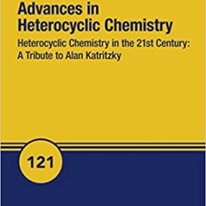 Heterocyclic Chemistry in the 21st Century: A Tribute to Alan Katritzky (ISSN Book 121) - eBook