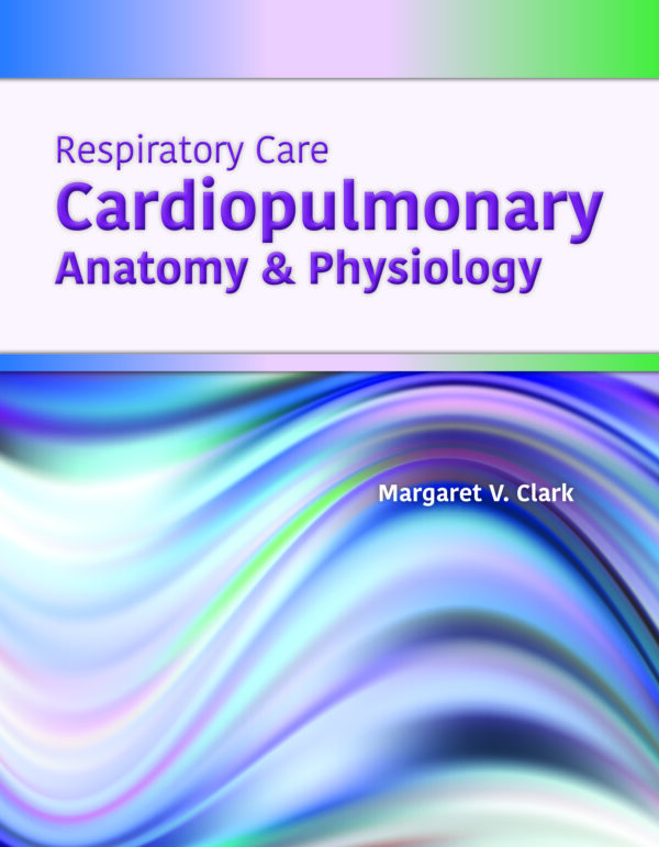 Respiratory Care: Cardiopulmonary Anatomy and Physiology - eBook