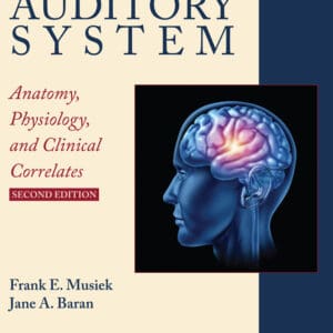The Auditory System: Anatomy, Physiology and Clinical Correlates (2nd Edition) - eBook