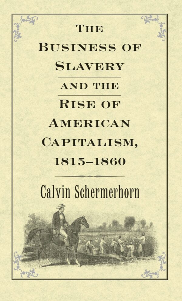 The Business of Slavery and the Rise of American Capitalism, 1815 1860 - eBook