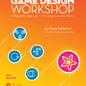 Game Design Workshop: A Playcentric Approach to Creating Innovative Games (4th Edition) - eBook