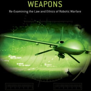 Lethal Autonomous Weapons: Re-Examining the Law and Ethics of Robotic Warfare - eBook