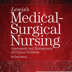 Lewis's Medical-Surgical Nursing: Assessment and Management of Clinical Problems, Single Volume (11th Edition) - eBook