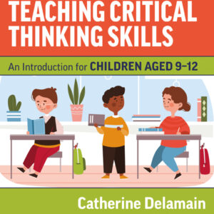 Teaching Critical Thinking Skills: An Introduction for Children Aged 9–12 - eBook