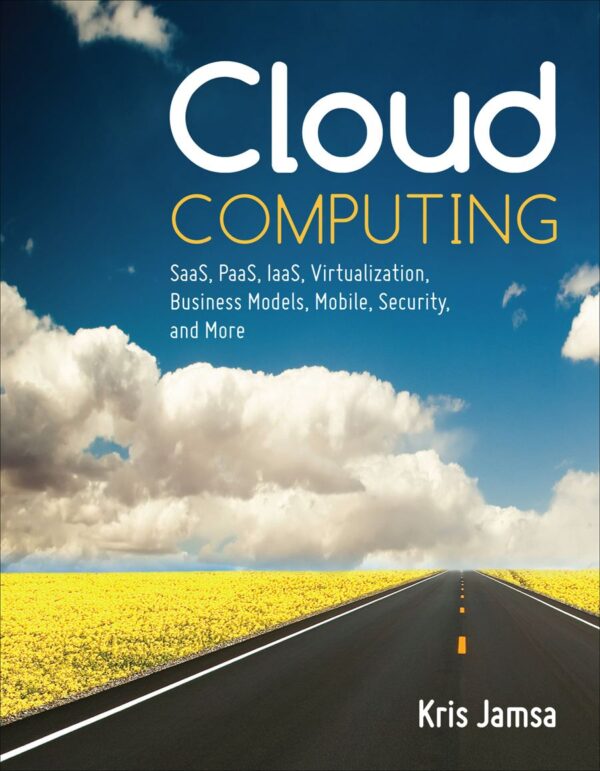 Cloud Computing: SaaS, PaaS, IaaS, Virtualization, Business Models, Mobile, Security and More - eBook