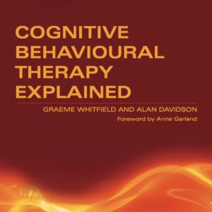 Cognitive Behavioural Therapy Explained - eBook