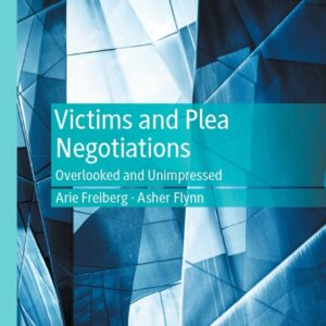 Victims and Plea Negotiations: Overlooked and Unimpressed - eBook