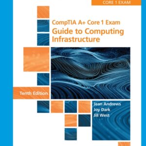 CompTIA A+ Core 1 Exam: Guide to Computing Infrastructure (10th Edition) - eBook