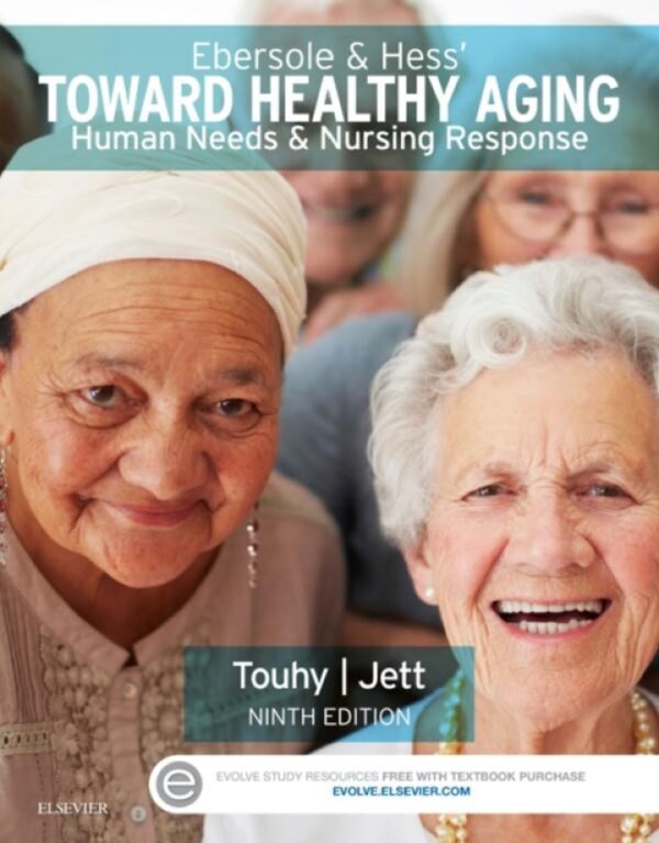 Ebersole and Hess' Toward Healthy Aging: Human Needs and Nursing Response (9th Edition) - eBook