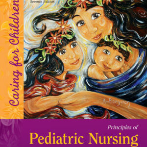Principles of Pediatric Nursing: Caring for Children (7th Edition) - eBook