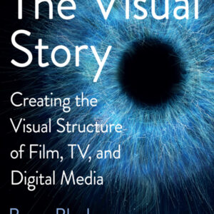 The Visual Story: Creating the Visual Structure of Film, TV, and Digital Media (3rd Edition) - eBook