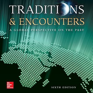 Traditions and Encounters A Global Perspective on the Past 6e