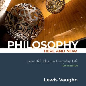 Philosophy Here and Now 4e