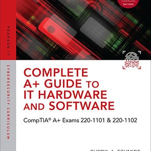 Complete A+ Guide to IT Hardware and Software: CompTIA A+ Exams 220-1101 & 220-1102 (9th Edition) - eBook