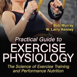 Practical Guide to Exercise Physiology: The Science of Exercise Training and Performance Nutrition (2nd Edition) - eBook