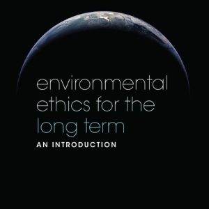 Environmental-Ethics-for-the-Long-Term-An-Introduction-pdf