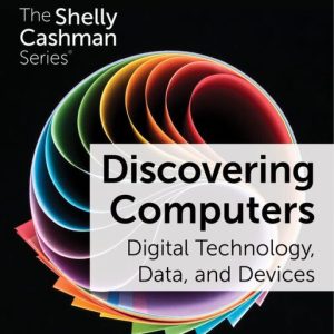 Discovering Computers: Digital Technology, Data, and Devices (17th Edition) - eBook